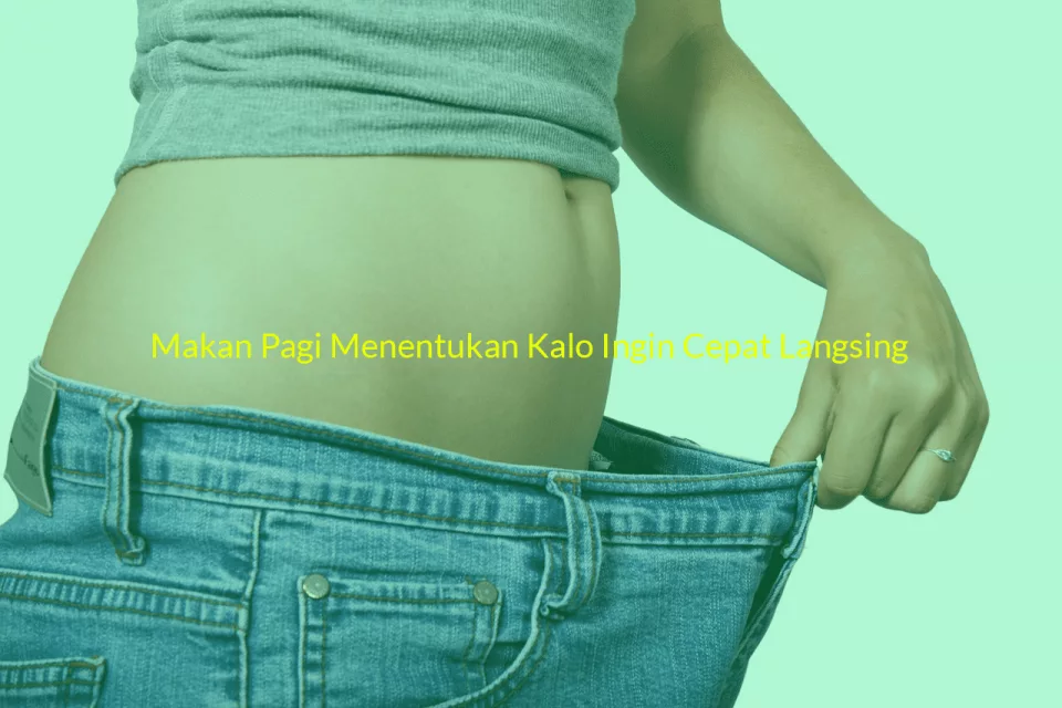 Makan Pagi Menentukan Kalo Ingin Cepat Langsing