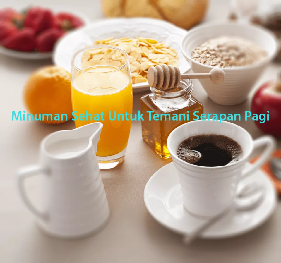 Minuman Sehat Untuk Temani Sarapan Pagi